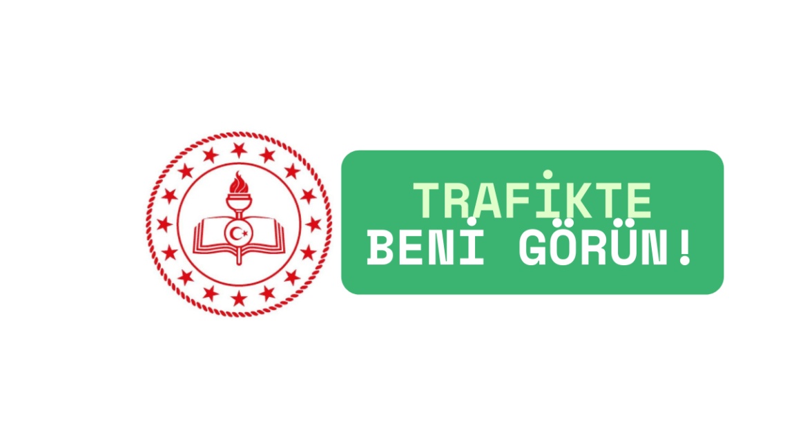 Trafikte Beni Görün !