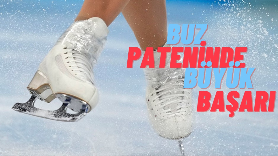Artistik Buz Pateni Branşında Büyük Başarı!